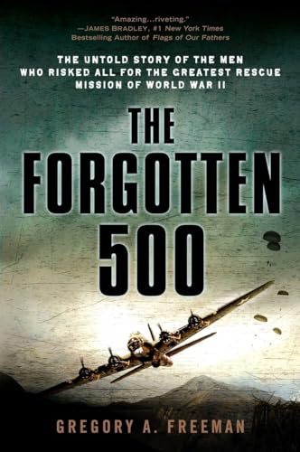The Forgotten 500: The Untold Story of the Men Who Risked All for the Greatest Rescue Mission of World War II von Dutton